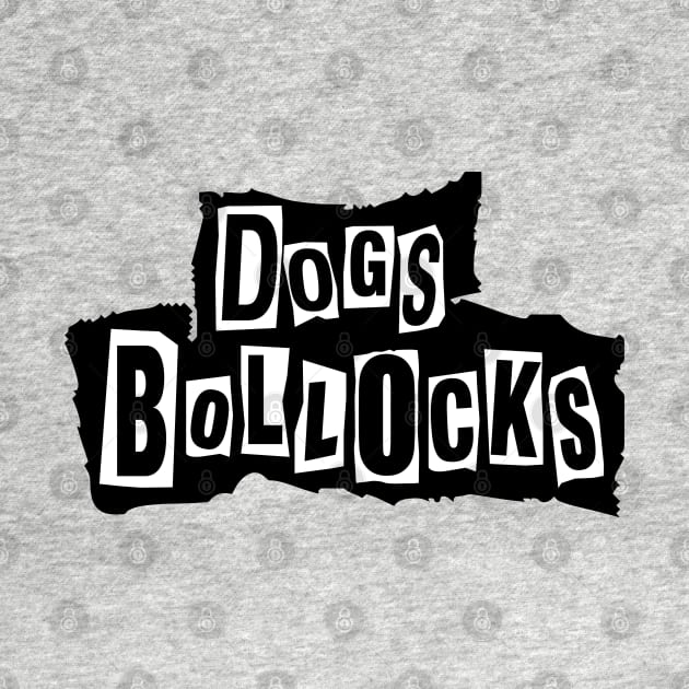 Dogs Bollocks by TheShirtGypsy